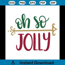 Oh So Jolly svg, Christmas Svg, Jolly Svg, Holly Svg, Christmas Gift Svg, Merry Christmas Svg, Christmas Day Svg, Reinde