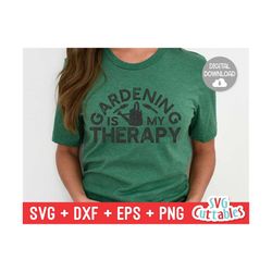 Gardening Is My Therapy svg - Gardening Cut File - svg - dxf - eps - png - Hobby - Plants svg  - Silhouette - Cricut - D
