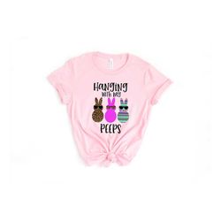 Hanging With My Peeps Shirts, Easter Shirt, Easter 2021 Shirts, Happy Easter Shirt, Family Easter Shirts, Cute Easter Sh