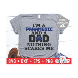 Paramedic svg  - EMS - EMT - svg - eps - dxf - png - I'm A Paramedic And A Dad Nothing Scares Me - Silhouette -  Cricut
