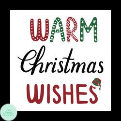 Warm Christmas wishes svg, Christmas Svg, Christmas Wishes Svg, Christmas Gift Svg, Merry Christmas Svg, Christmas Day S