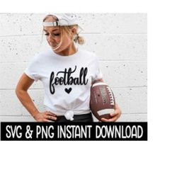 Football SVG, PNG Sweatshirt SVG Files, Tee Shirt SvG Instant Download, Cricut Cut Files, Silhouette Cut Files, Download