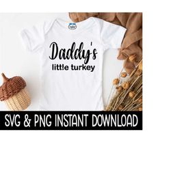 Daddy's Little Turkey SVG, Baby Thanksgiving SVG, Baby Thanksgiving PNG Instant Download, Cricut Cut Files, Silhouette C