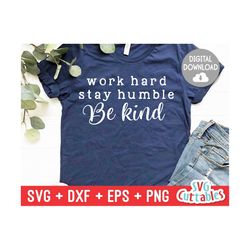 Work Hard Stay Humble Be Kind svg - Inspirational Cut File - Quote - svg - dxf - eps - png - Silhouette - Cricut - Digit