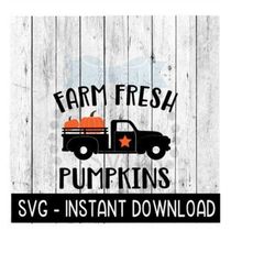 Farm Fresh Pumpkin Truck SVG, Fall SVG Files, Farmhouse Sign SVG Instant Download, Cricut Cut Files, Silhouette Cut File