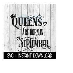 Queens Are Born In September SVG, Funny Birthday SVG Files, Instant Download, Cricut Cut Files, Silhouette Cut Files, Do