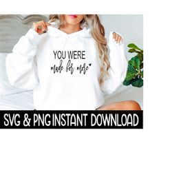 You Were Made For More SVG, You Were Made For More PnG, Inspirational SVG, Instant Download, Cricut Cut Files, Silhouett