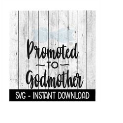 Promoted To Godmother SVG, New Baby SVG, SVG Files Instant Download, Cricut Cut Files, Silhouette Cut Files, Download, P