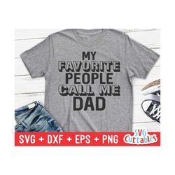 My Favorite People Call Me Dad svg - Dad svg - Father's Day - Cut File - svg - dxf - eps - png - Silhouette - Cricut - D