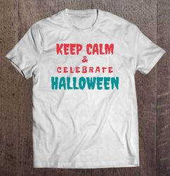 Funny Halloween Design Keep Calm And Celebrate Halloween Classic