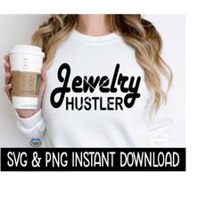 Jewelry Hustler SVG, Jewelry Hustler PNG Files, Instant Download, Cricut Cut Files, Silhouette Cut Files, Download, Prin