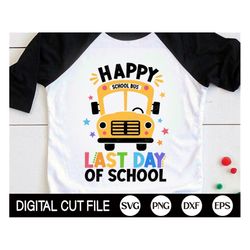 Happy Last Day of School SVG, End of School Svg, Graduation Svg, Teacher Last Day Shirt, Svg Files For Cricut