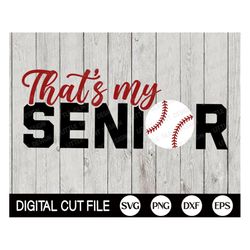 That's My Senior SVG, Baseball Mom Svg, Graduation Svg, Baseball Dad, Senior 2023 Shirt, PNG, DXF, Svg Files for Cricut