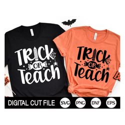 Trick or Teach SVG, Halloween Svg, Halloween Vibes, Spooky Teacher Png, Trick or Treat, Halloween Teacher Shirt, Svg Fil