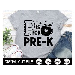 P is for Pre-k SVG, Back to School Svg, 1st Day of School Quote, Teacher or Student Shirt, Pre-k Png, Svg Files For Cric