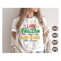 Cinco de Mayo SVG, I Lick the Salt Swallow The Tequila and Suck The Lime, Fiesta Png, Mexico Svg, Cinco de Mayo Shirt, S