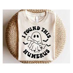 I Found This Humerus SVG, Halloween Svg, Bone Joke Svg, October 31, Retro Halloween Quote SVG, Png, Svg Files For Cricut