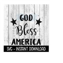 God Bless America SVG, Memorial Day SVG, 4th Of July SVG Files, Instant Download, Cricut Cut Files, Silhouette Cut Files