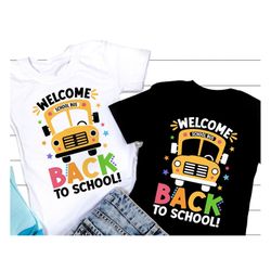 Welcome Back To School Svg, Back to school Shirt Svg, 1st Day of School, School Bus Png, Teacher Shirt Gift, Svg Files F