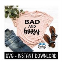 Bad And Boozy, Bachelorette Party Tee Shirt SVG Files, Instant Download, Cricut Cut Files, Silhouette Cut Files, Downloa