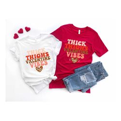 Thick Thighs Valentine Vibes Shirt, Valentines Day Shirt, Valentine's Day Gift, Love Shirt, Gift for Valentine's Day, Va