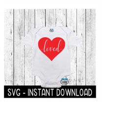 Valentine's Day SVG Loved Heart Baby Valentines SVG, SVG File, Instant Download, Cricut Cut File, Silhouette Cut Files,