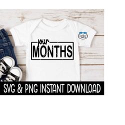 Four Months Baby SvG, 4 Month Baby PNG, Month Milestone Baby Bodysuit SVG, Instant Download, Cricut Cut Files, Silhouett