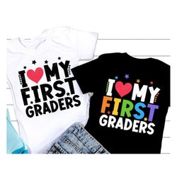 I Love My First Graders SVG, Back to School Svg, Last Day Teacher SVG, 1st Grade Svg, 1st Day of School Png, Svg Files f