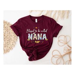 Blessed To Be Called Nana Shirt, Blessed Grandma Shirt, Grandma Shirt, Nana Flower Shirt, Spring Grandma Shirt, Cute Gra