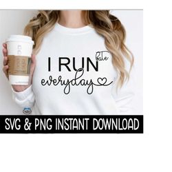 I Run Late Everyday SVG, I Run Late Everyday PNG, Tee Shirt SvG Instant Download, Cricut Cut Files, Silhouette Cut Files