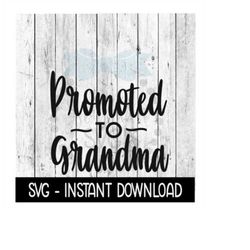 Promoted To Grandma SVG, New Baby SVG, SVG Files Instant Download, Cricut Cut Files, Silhouette Cut Files, Download, Pri