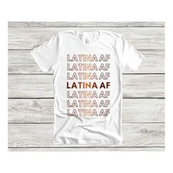 Latina Af Shirt, Latina Tee, Latina Clothing, Mexican Shirt, Morena Shirt, Chicana T-Shirt, Mexican, Mexico, Hispanic Te