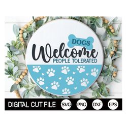 Dog Welcome Sign, Round Door Hanger SVG, Dogs Welcome People Tolerated, Paw Print Door Decor, Glowforge, Png, Dxf, Svg F