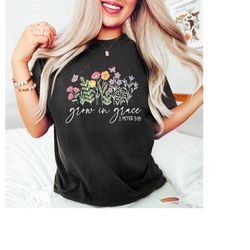 Grow In Grace Shirt, Wildflowers Shirt, Bible Verse Shirt, Boho Graphic Tee, Retro Vintage Floral Tshirt, Religious Shir