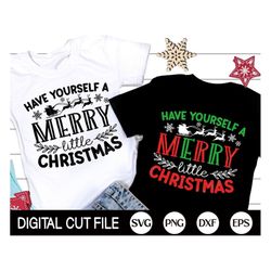 Have Yourself a Merry Little Christmas Shirt SVG PNG, Funny Christmas Svg, Christmas Gift, Christmas Song Shirt, Svg Fil