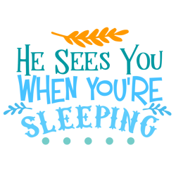 He Sees You When You're Sleeping SVG, Santa Claus Svg, Christmas Svg, Silhouette, Cricut, Printing, Dxf, Eps, Png, Svg