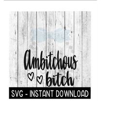 Ambitchous Bitch SVG, Funny Wine Tumbler Quotes SVG Files, Instant Download, Cricut Cut Files, Silhouette Cut Files, Dow