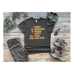 Funny Handsome Strong Happy Clever Marvelous Shirt, Father Acronyms, Dad Shirt, Fathers Day shirt, Gift For Dad, Daddy S