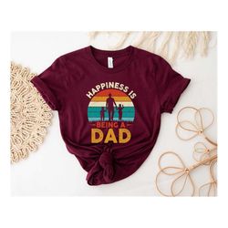 Happiness Is Being A Dad Shirt, Dad Shirt, Fathers Day shirt, Best Dad Shirt, Gift For Dad, Dada Shirt, Daddy Shirt, Fat