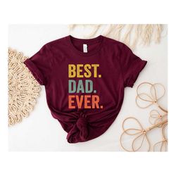 Best Dad Ever Shirt, Dad Shirt, Fathers Day shirt, Best Dad Shirt, Gift For Dad, Dada Shirt, Daddy Shirt, Father Shirt,