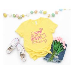 Some Bunny Loves Teaching Shirts, Easter Shirt, Easter 2021 Shirts,Happy Easter Shirt, Family Easter Shirts, Cute Easter