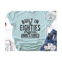 Built In The Eighties svg - Funny Cut File - Birthday svg - dxf - eps - png  - Quote - Silhouette - Cricut - Digital Fil