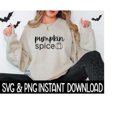 Pumpkin Spice Fall SVG, PNG Fall Sweatshirt SVG Files, Tee Shirt Instant Download, Cricut Cut Files, Silhouette Cut File