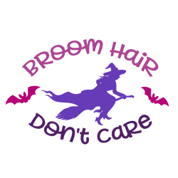 Broom Hair Don't Care Svg, Halloween Svg, Halloween Sign Svg, Silhouette, Cricut, Printing, Dxf, Eps, Png, Svg