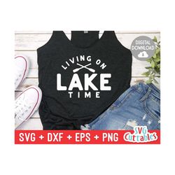 Living On Lake Time svg - Lake Cut File  - svg - dxf - eps - png - Lake Sublimation File - Silhouette - Cricut - Digital