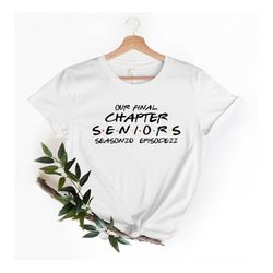 Our Final Chapter,Seniors Shirt,Seniors Season 20 Episode 22 Shirt,Graduation Shirt,Class Of 2022,Funny Senior Shirt,Cla