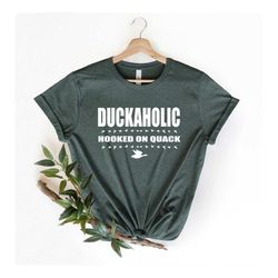 Duck Hunting Shirt, Dad Hunting Gift, Duckaholic Shirt, Duck Hunter Shirt, Funny Hunting Shirt,Hunting Gifts Shirt,Ducke