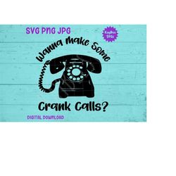 Wanna Make Some Crank Calls - Rotary Phone SVG PNG JPG Clipart Digital Cut File Download for Cricut Silhouette Art - Per