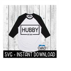 Hubby Est 2021 SVG, Wedding Honeymoon Tee Shirt SVG Files, Instant Download, Cricut Cut Files, Silhouette Cut Files, Dow