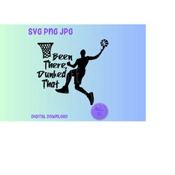 Been There Dunked That Basketball SVG PNG JPG Clipart Digital Cut File Download for Cricut Silhouette Sublimation Printa